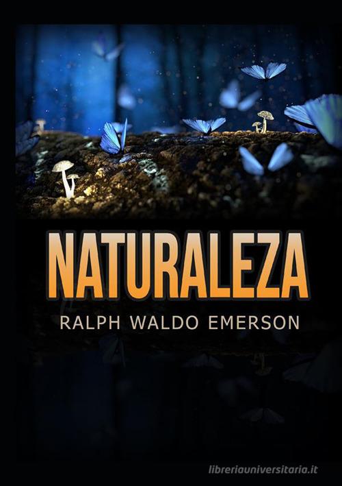 Naturaleza di Ralph Waldo Emerson edito da StreetLib