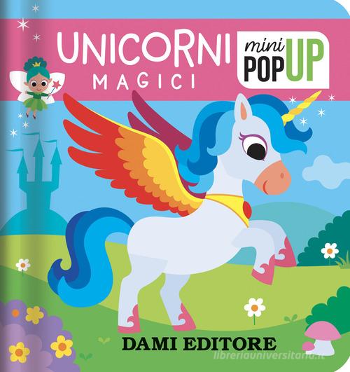 Unicorni magici. Mini pop-up. Ediz. a colori di Deborah Forni edito da Dami Editore