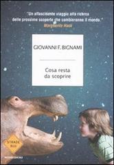 Cosa resta da scoprire di Giovanni F. Bignami edito da Mondadori