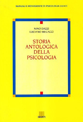 Storia antologica della psicologia di Nino Dazzi, Luciano Mecacci edito da Giunti Editore