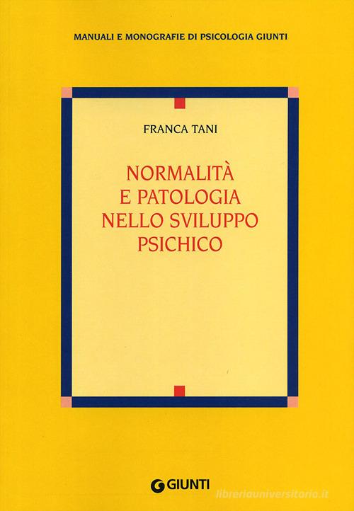 Normalità e patologia nello sviluppo psichico di Franca Tani edito da Giunti Editore