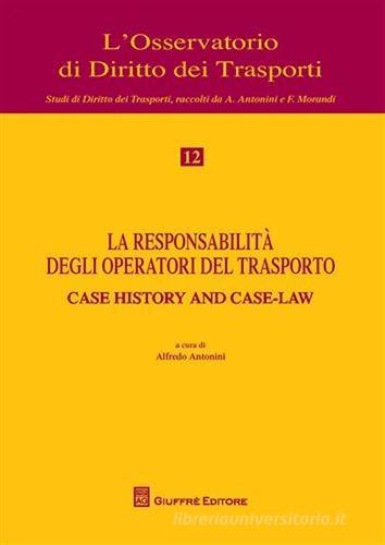 La responsabilità degli operatori del trasporto. Atti del Convegno (Genova, 12 maggio 2008) edito da Giuffrè