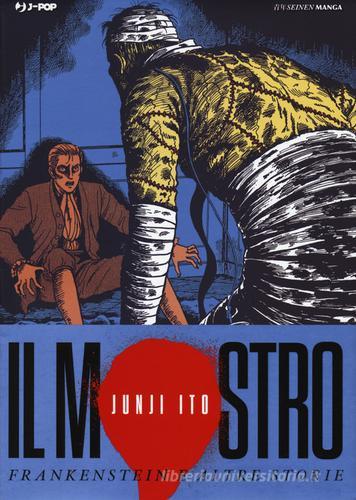 Il mostro. Frankenstein e altre storie. Junji Ito collection di Junji Ito edito da Edizioni BD