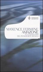 Amazone e la leggenda del pianoforte bianco di Maxence Fermine edito da Bompiani