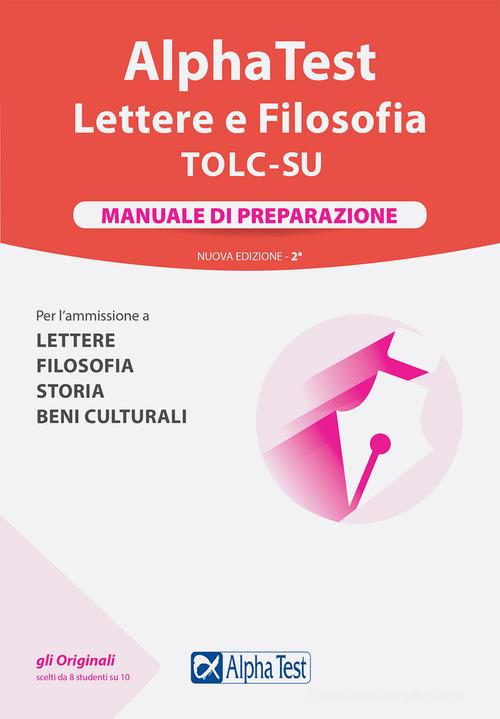 Alpha Test. Lettere e Filosofia. Manuale di preparazione di Paola Borgonovo, Ilaria Caretta, Fausto Lanzoni edito da Alpha Test