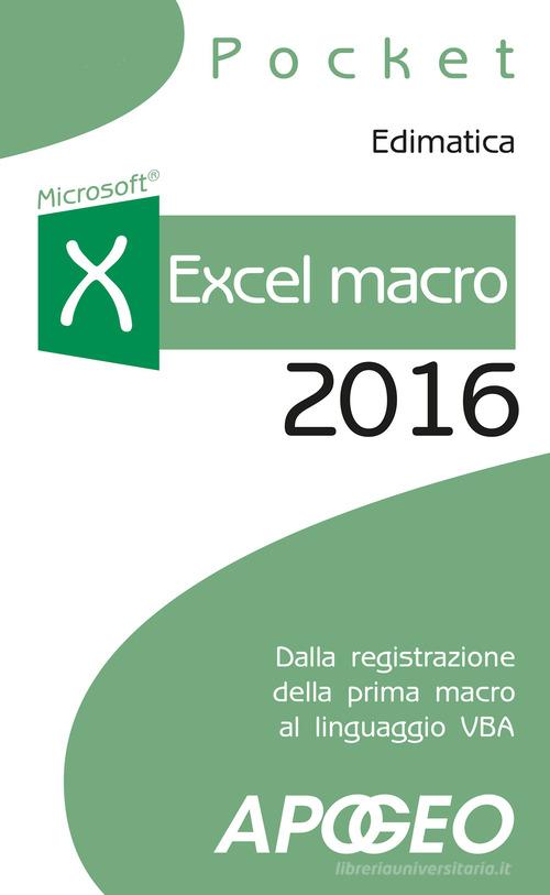 Excel macro 2016. Dalla registrazione della prima macro al linguaggio VBA edito da Apogeo