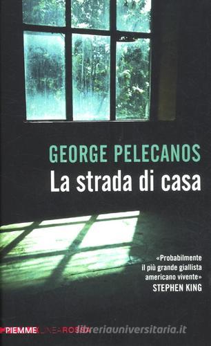 La strada di casa di George P. Pelecanos edito da Piemme