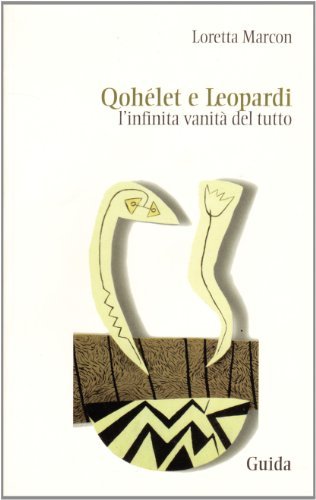 Qohélet e Leopardi. L'infinita vanità del tutto di Loretta Marcon edito da Guida