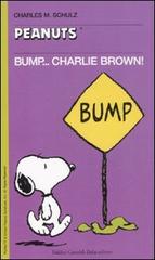 Bump... Charlie Brown! di Charles M. Schulz edito da Dalai Editore