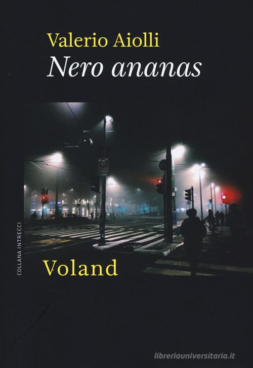Nero ananas di Valerio Aiolli edito da Voland