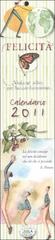 Felicità. Calendario 2011 edito da Edizioni del Baldo