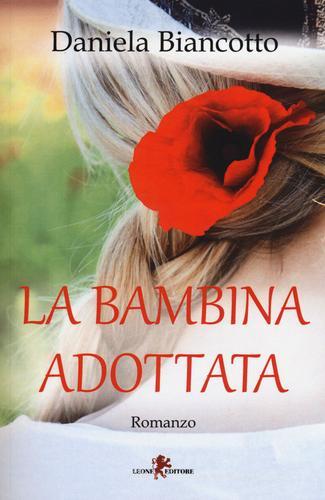 La bambina adottata di Daniela Biancotto edito da Leone