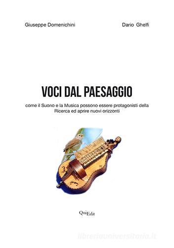 Voci dal paesaggio. Come il suono e la musica possono essere protagonisti della ricerca ed aprire nuovi orizzonti. Con DVD di Giuseppe Domenichini, Dario Ghelfi edito da QuiEdit