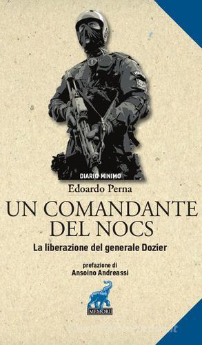 Un comandante del NOCS. La liberazione del generale Dozier di Edoardo Perna edito da Castelvecchi
