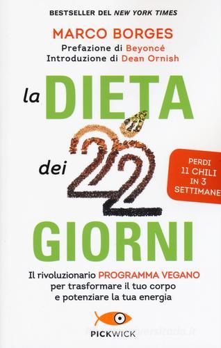 La dieta dei 22 giorni. Il programma vegano per trasformare il tuo corpo e potenziare la tua energia di Marco Borges edito da Sperling & Kupfer