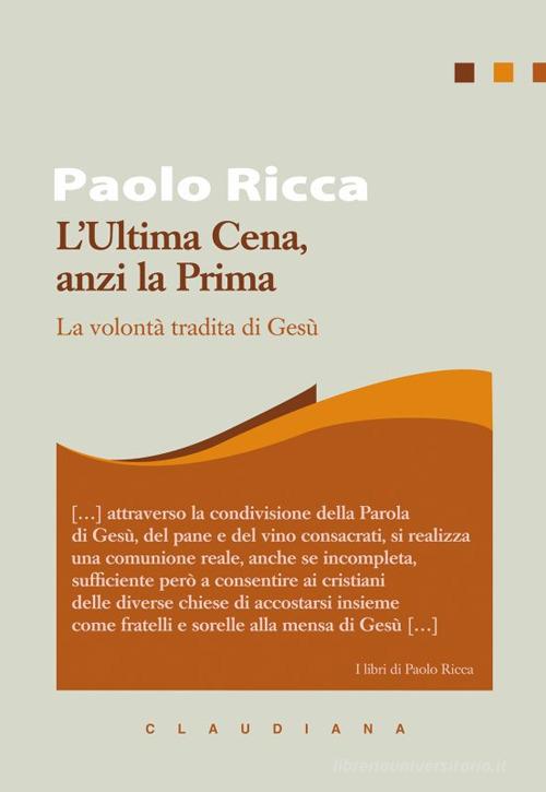 L'Ultima Cena, anzi la Prima. La volontà tradita di Gesù di Paolo Ricca edito da Claudiana