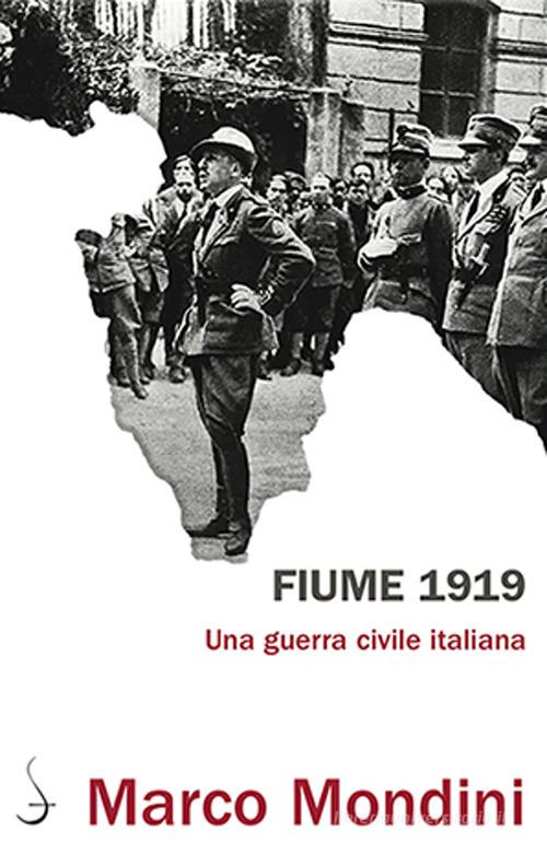 Fiume 1919. Una guerra civile italiana di Marco Mondini edito da Salerno Editrice