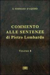 Commento alle Sentenze di Pietro Lombardo. Testo italiano e latino vol.8 di Tommaso d'Aquino (san) edito da ESD-Edizioni Studio Domenicano