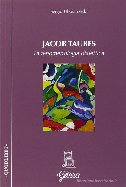Jacob Taubes. La fenomenologia dialettica di Sergio Ubbiali edito da Glossa