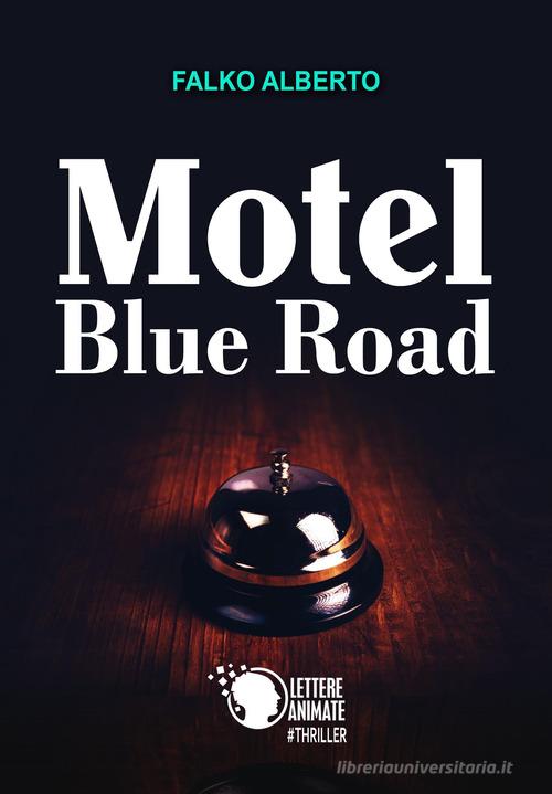 Motel Blue Road di Falko Alberto edito da Lettere Animate