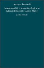 Intenzionalità e semantica logica in Edmund Husserl e Anton Marty di Arianna Bernardi edito da Quodlibet