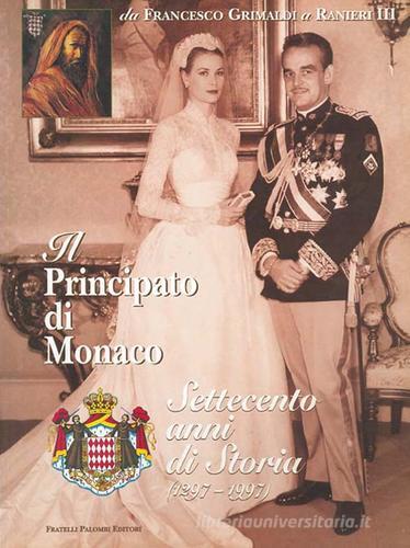Il principato di Monaco. Settecento anni di storia (1297-1997) edito da Palombi Editori