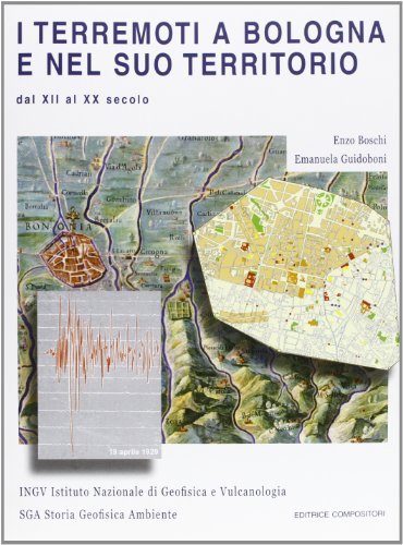 I terremoti a Bologna e nel suo territorio dal XII al XX secolo di Enzo Boschi, Emanuela Guidoboni edito da Compositori