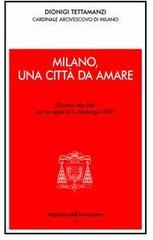 Milano, una città da amare. Discorso alla città per la vigilia di S. Ambrogio 2003 di Dionigi Tettamanzi edito da Centro Ambrosiano