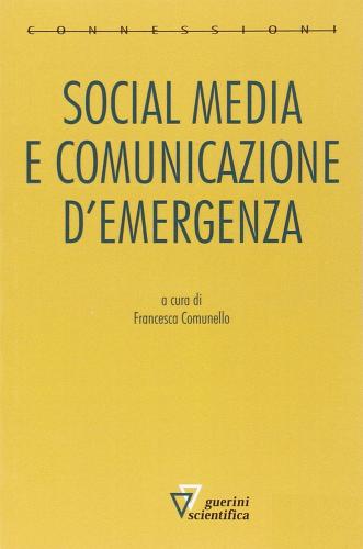 Social media e comunicazione d'emergenza di Francesca Comunello edito da Guerini Scientifica