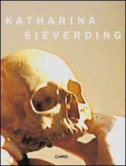 Katharina Sieverding. La metamorfosi dell'evoluzione. Ediz. italiana, inglese e tedesca edito da Charta