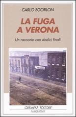La fuga a Verona. Un racconto con dodici finali di Carlo Sgorlon edito da Gremese Editore