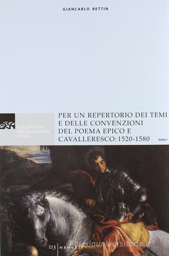 Per un repertorio dei temi e delle convenzioni del poema epico e cavalleresco: 1520-1580 di Gianfranco Bettin edito da Ist. Veneto di Scienze