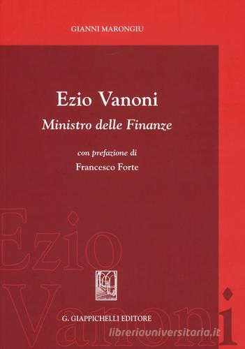 Ezio Vanoni. Ministro delle finanze di Gianni Marongiu edito da Giappichelli