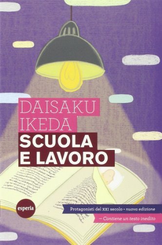 Scuola e lavoro. Protagonisti del XXI secolo di Daisaku Ikeda edito da Esperia