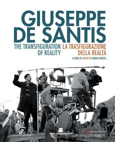 Giuseppe De Santis. La trasfigurazione della realtà-The Transfiguration of reality. Ediz. bilingue edito da Edizioni Sabinae