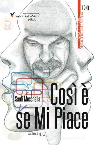 Così è se mi piace di Santi Moschella edito da Ass. Cult. TraccePerLaMeta