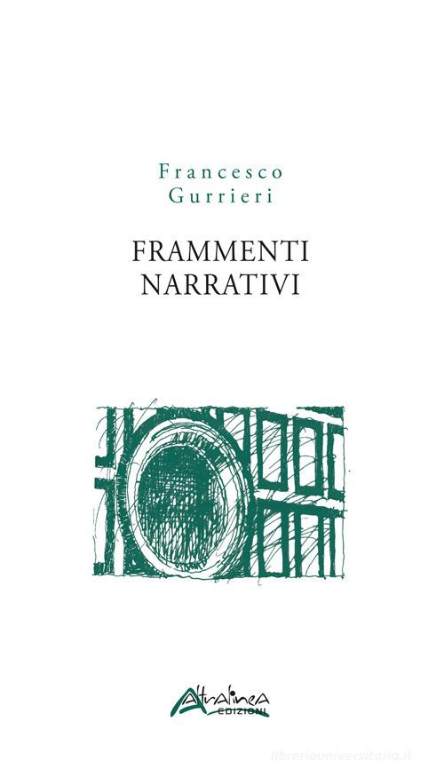 Frammenti narrativi di Francesco Gurrieri edito da Altralinea