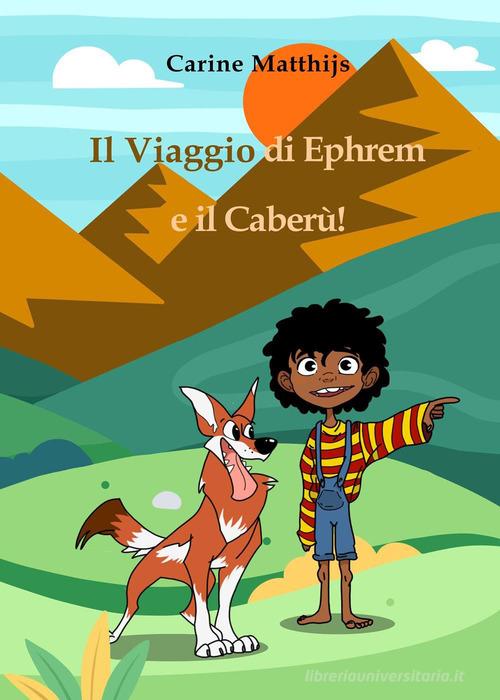 Il viaggio di Ephrem e il Caberù! di Carine Matthijs edito da Youcanprint