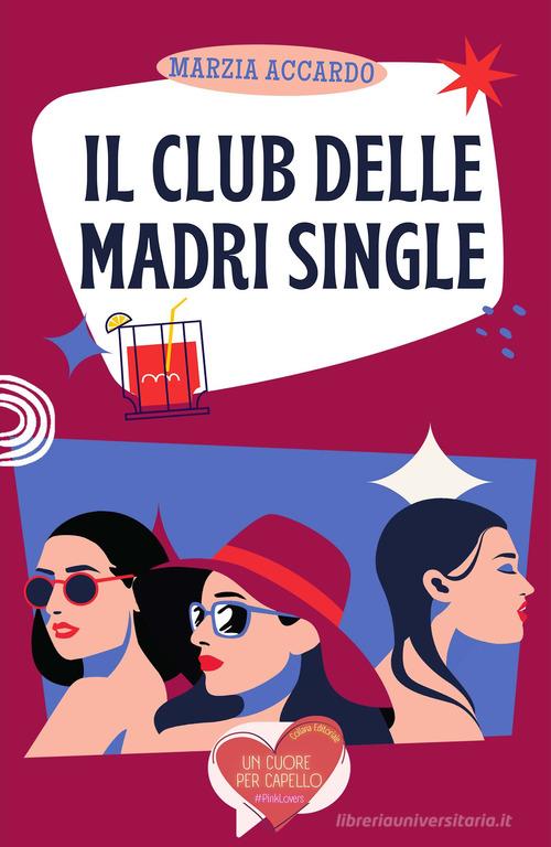 Libro Il club delle madri single di Marzia Accardo Un cuore per capello di PubMe