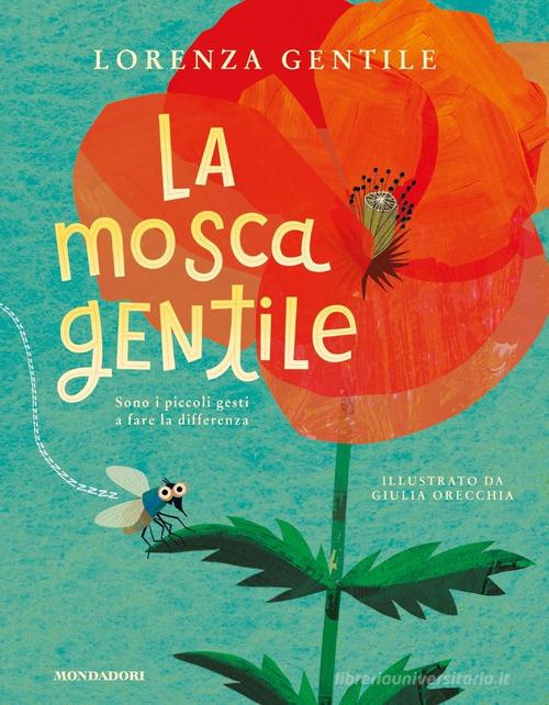 La mosca gentile. Ediz. a colori di Lorenza Gentile edito da Mondadori