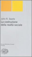 La costruzione della realtà sociale di John Rogers Searle edito da Einaudi