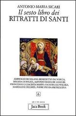 Il sesto libro dei ritratti di santi di Antonio Maria Sicari edito da Jaca Book