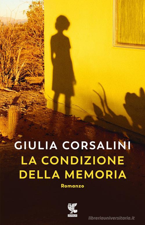 La condizione della memoria di Giulia Corsalini edito da Guanda