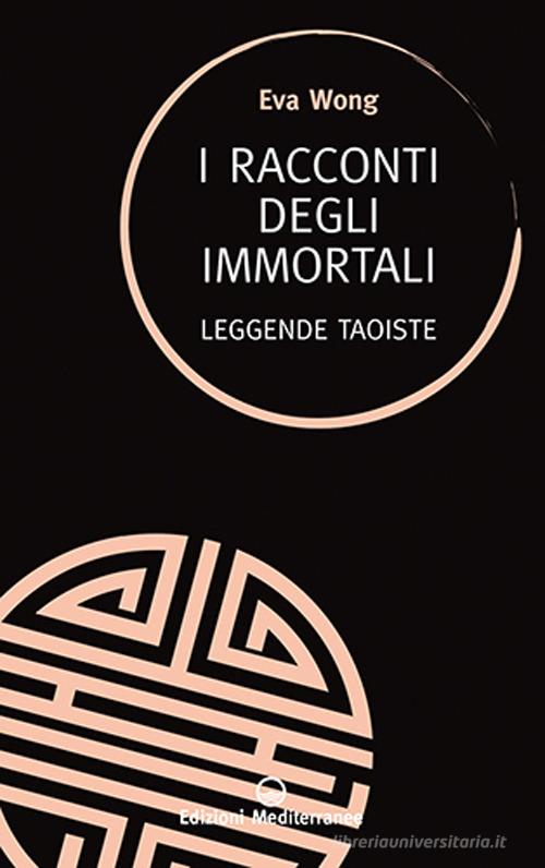 I racconti degli immortali. Leggende taoiste di Eva Wong edito da Edizioni Mediterranee
