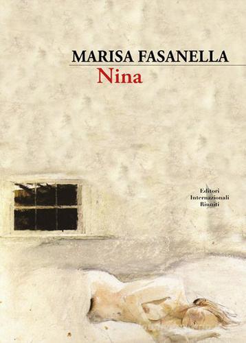 Nina di Marisa Fasanella edito da Editori Internazionali Riuniti