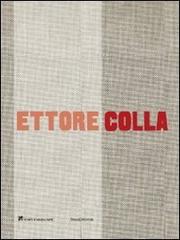 Ettore Colla. Catalogo della mostra (Milano, 19 marzo-23 maggio 2009). Ediz. italiana e inglese edito da Silvana