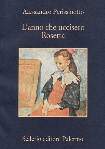 L' anno che uccisero Rosetta di Alessandro Perissinotto edito da Sellerio Editore Palermo