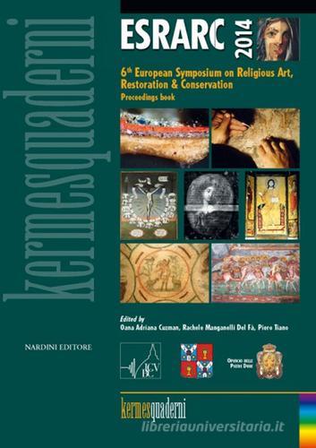 ESRARC 2014. 6th european symposium on religious art, restoration & conservation. proceeding book edito da Nardini