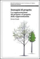 Immagini di progetto. La rappresentazione del progetto e il progetto della rappresentazione di Enrico Cicalò edito da Franco Angeli