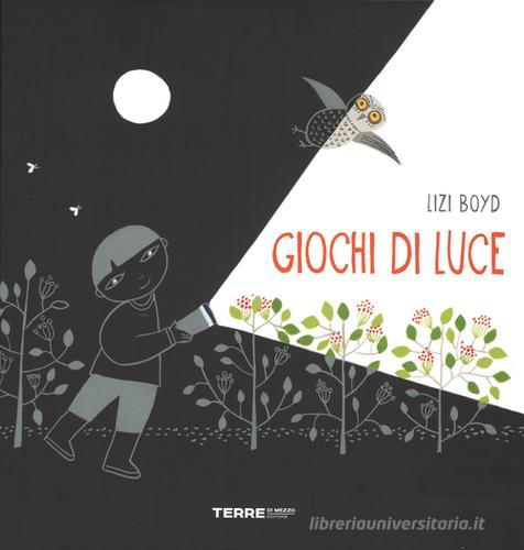 Giochi di luce di Lizi Boyd edito da Terre di Mezzo